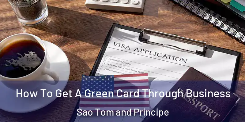  How To Get A Green Card Through Business Sao Tom and Principe