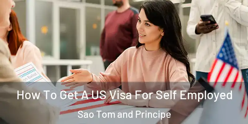  How To Get A US Visa For Self Employed Sao Tom and Principe