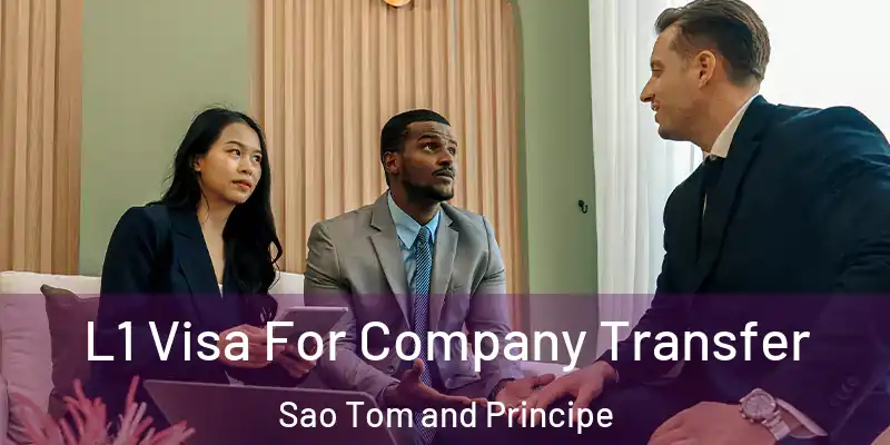  L1 Visa For Company Transfer Sao Tom and Principe