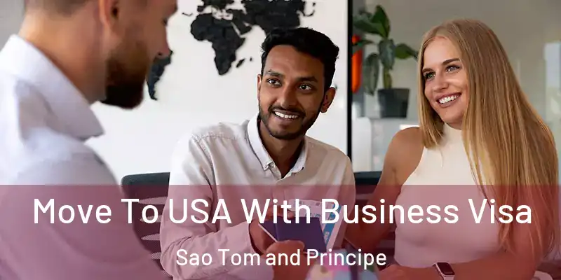  Move To USA With Business Visa Sao Tom and Principe