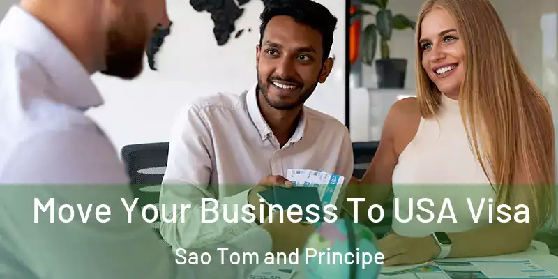 Move Your Business To USA Visa Sao Tom and Principe