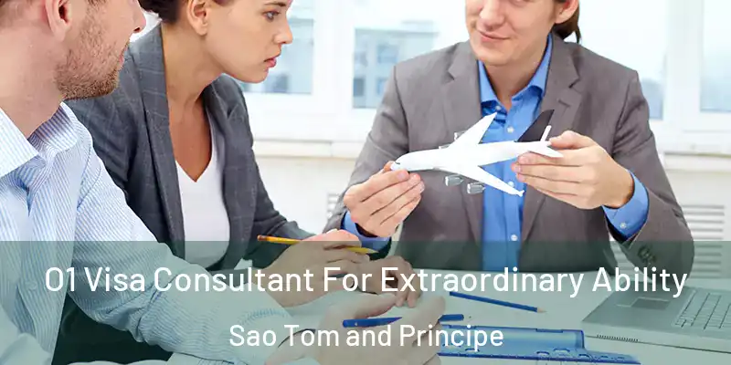  O1 Visa Consultant For Extraordinary Ability Sao Tom and Principe