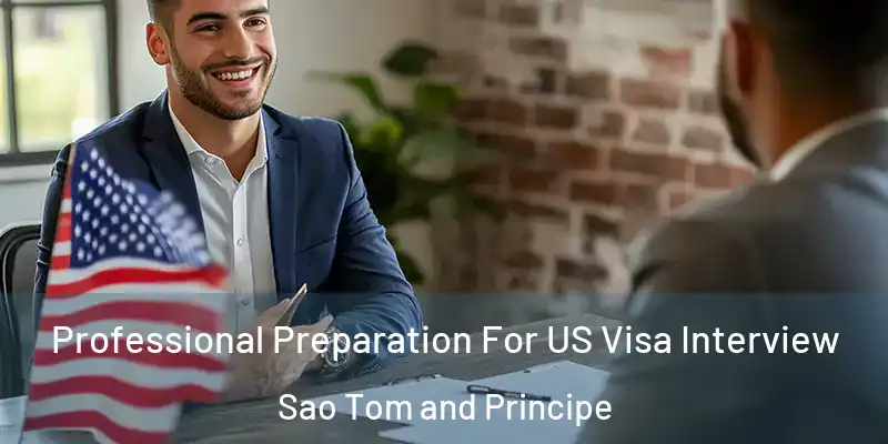  Professional Preparation For US Visa Interview Sao Tom and Principe