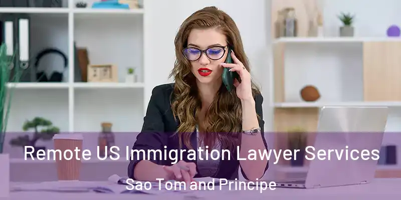  Remote US Immigration Lawyer Services Sao Tom and Principe