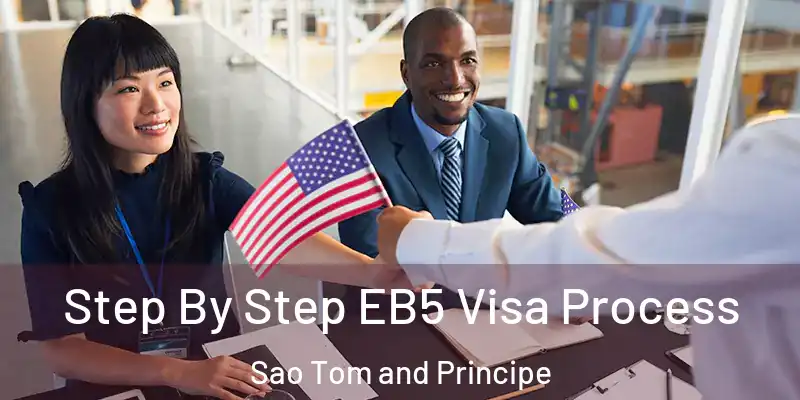  Step By Step EB5 Visa Process Sao Tom and Principe