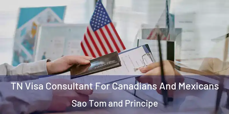  TN Visa Consultant For Canadians And Mexicans Sao Tom and Principe