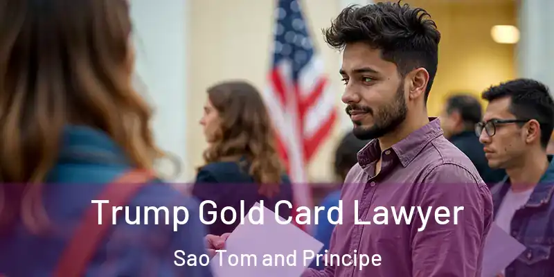  Trump Gold Card Lawyer Sao Tom and Principe