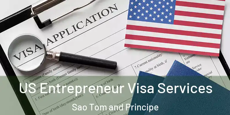  US Entrepreneur Visa Services Sao Tom and Principe