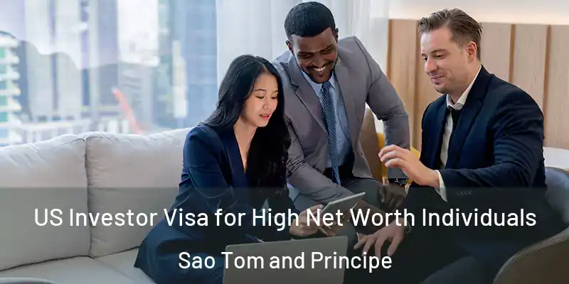  US Investor Visa for High Net Worth Individuals Sao Tom and Principe