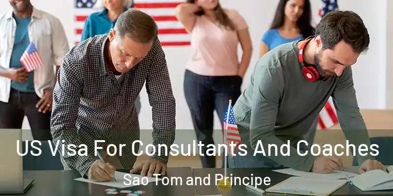  US Visa For Consultants And Coaches Sao Tom and Principe