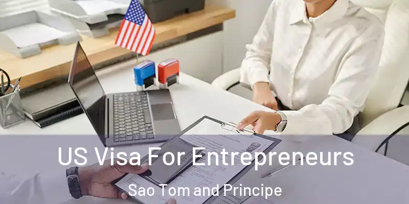  US Visa For Entrepreneurs Sao Tom and Principe