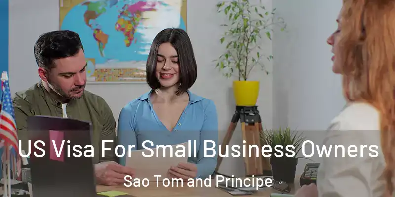  US Visa For Small Business Owners Sao Tom and Principe