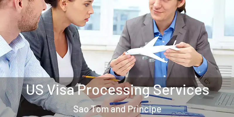  US Visa Processing Services Sao Tom and Principe