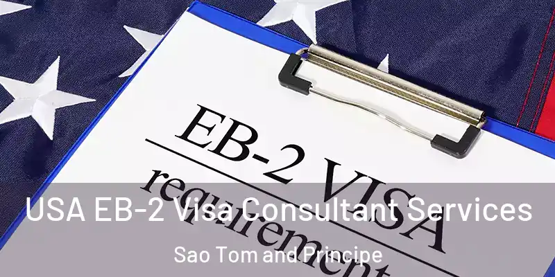  USA EB-2 Visa Consultant Services Sao Tom and Principe