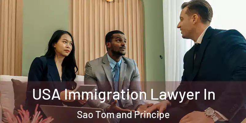  USA Immigration Lawyer In Sao Tom and Principe